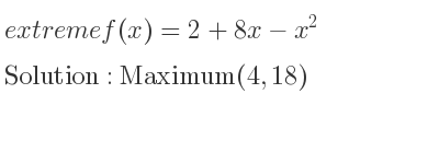 The extreme f(x)=2+8x-x^2 is Maximum(4,18)